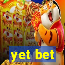 yet bet